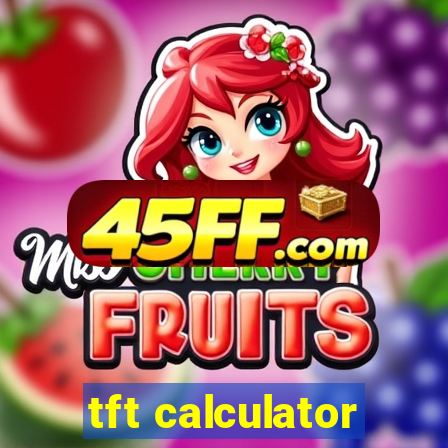 tft calculator